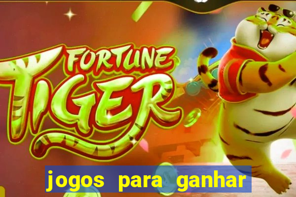 jogos para ganhar dinheiro via pix tigrinho